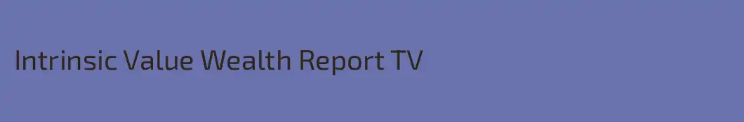 Intrinsic Value Wealth Report TV